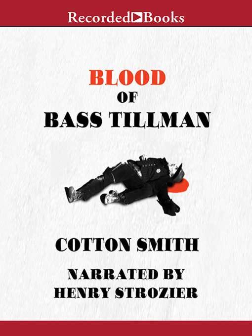 Title details for Blood of Bass Tillman by Cotton Smith - Wait list